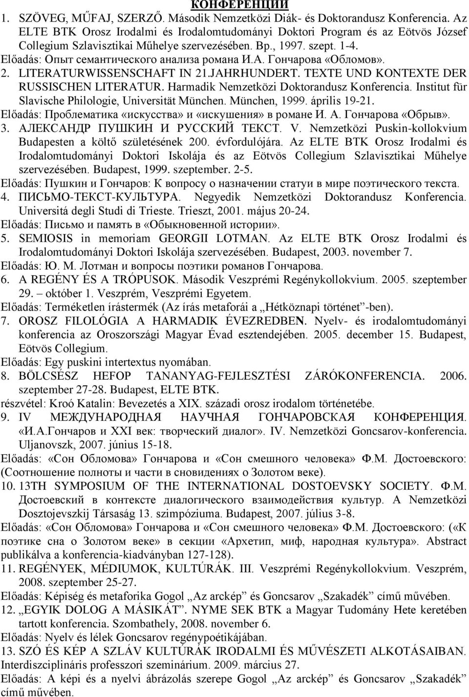 А. Гончарова «Обломов». 2. LITERATURWISSENSCHAFT IN 21.JAHRHUNDERT. TEXTE UND KONTEXTE DER RUSSISCHEN LITERATUR. Harmadik Nemzetközi Doktorandusz Konferencia.