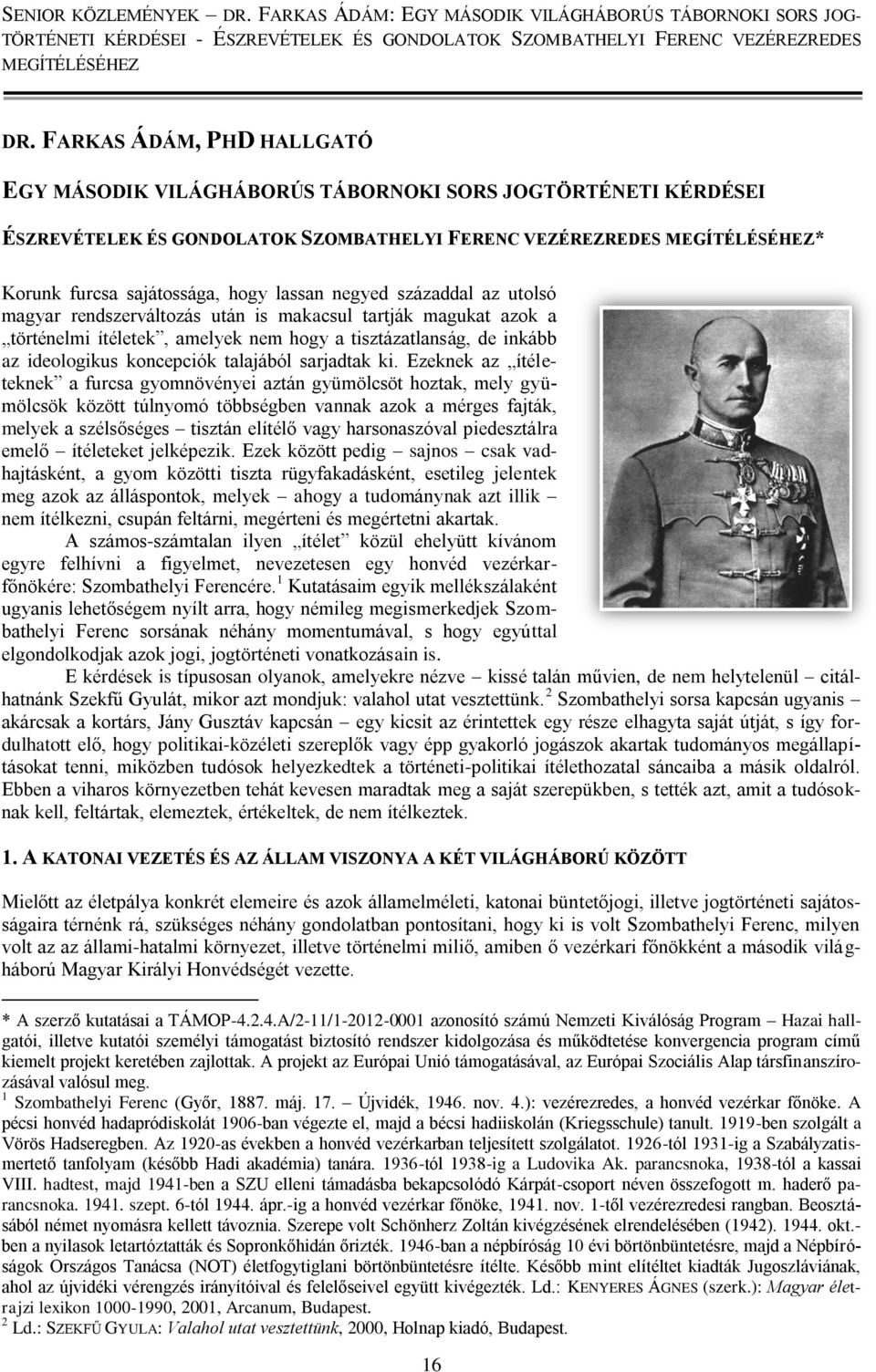 Ezeknek az ítéleteknek a furcsa gyomnövényei aztán gyümölcsöt hoztak, mely gyümölcsök között túlnyomó többségben vannak azok a mérges fajták, melyek a szélsőséges tisztán elítélő vagy harsonaszóval