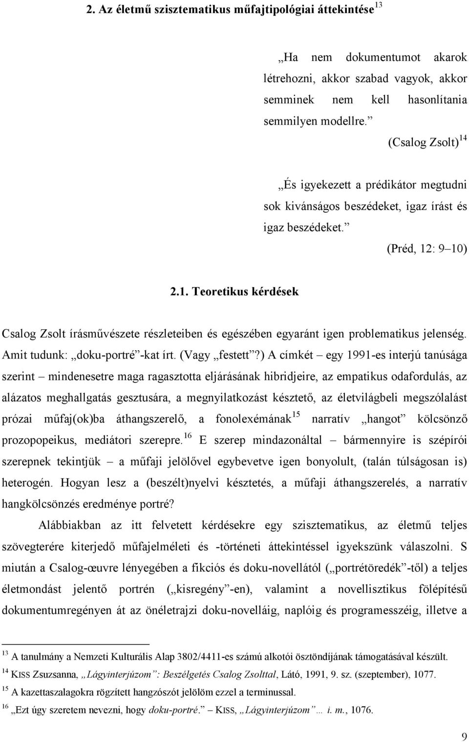Amit tudunk: doku-portré -kat írt. (Vagy festett?