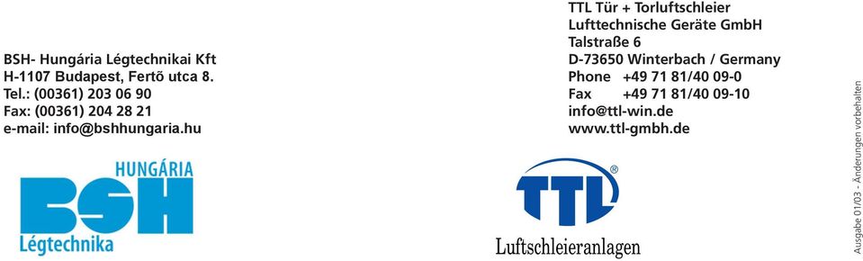 hu TTL Tür + Torluftschleier Lufttechnische Geräte GmbH Talstraße 6 D-73650 Winterbach /