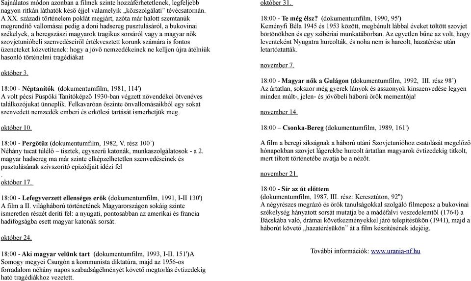 nők szovjetunióbeli szenvedéseiről értékvesztett korunk számára is fontos üzeneteket közvetítenek: hogy a jövő nemzedékeinek ne kelljen újra átélniük hasonló történelmi tragédiákat október 31.