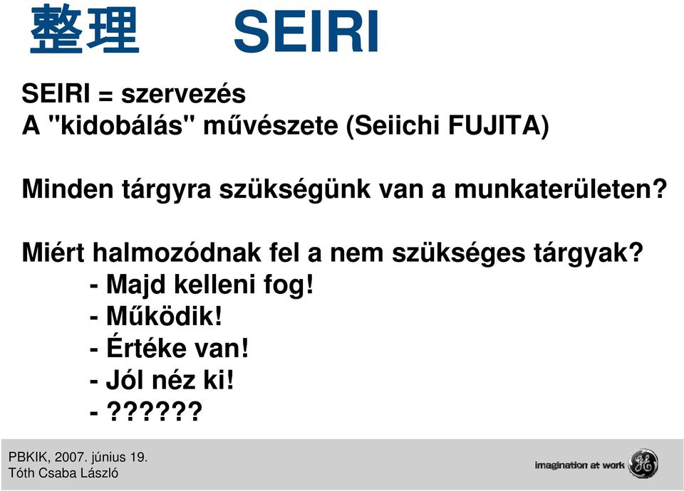 Miért halmozódnak fel a nem szükséges tárgyak?