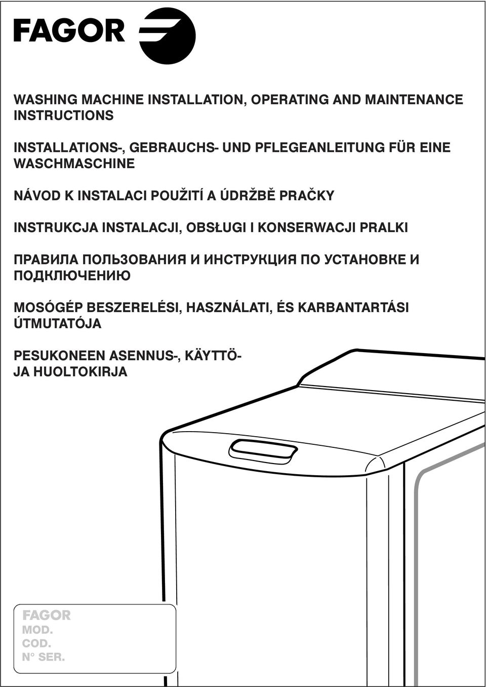 MOSÓGÉP BESZERELÉSI, HASZNÁLATI, ÉS KARBANTARTÁSI ÚTMUTATÓJA PESUKONEEN ASENNUS-, KÄYTTÖ- JA HUOLTOKIRJA MOD. COD. N SER.