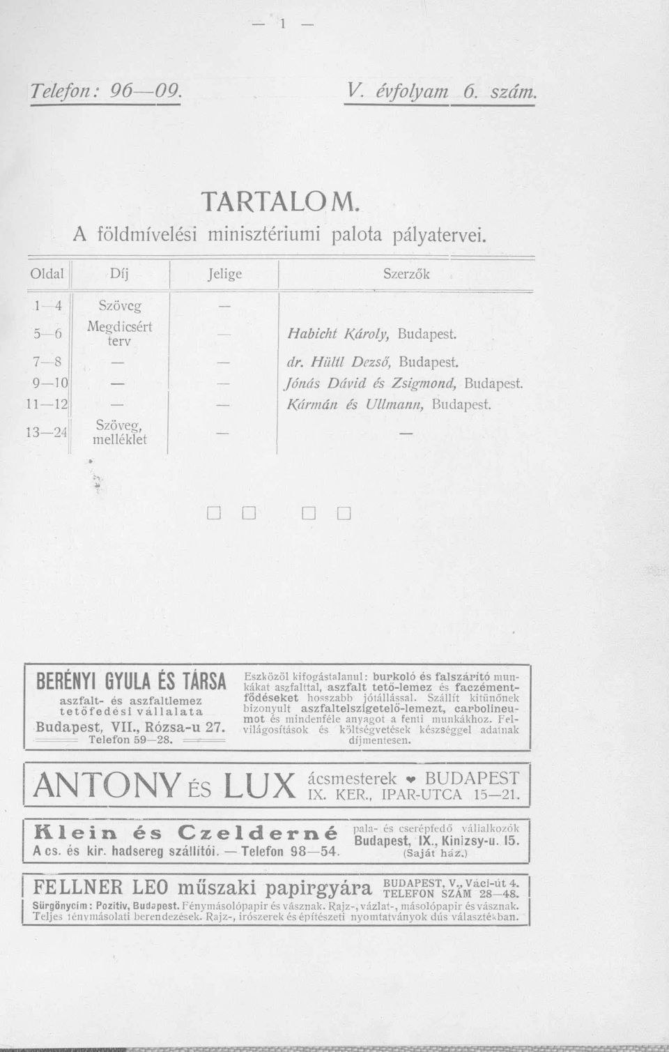 Kármán és Ullmann, Budapest. " '!' D D D D BERÉNYI GYULA ÉS TÁRSA aszfalt- és aszfaltlemez tetőfedési vállalata Budapest, VII., Rózsa-u 27. = Telefon 59-28.