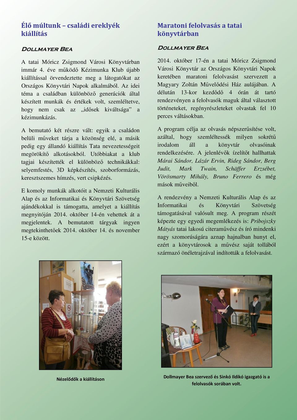Az idei téma a családban különböző generációk által készített munkák és értékek volt, szemléltetve, hogy nem csak az idősek kiváltsága a kézimunkázás.