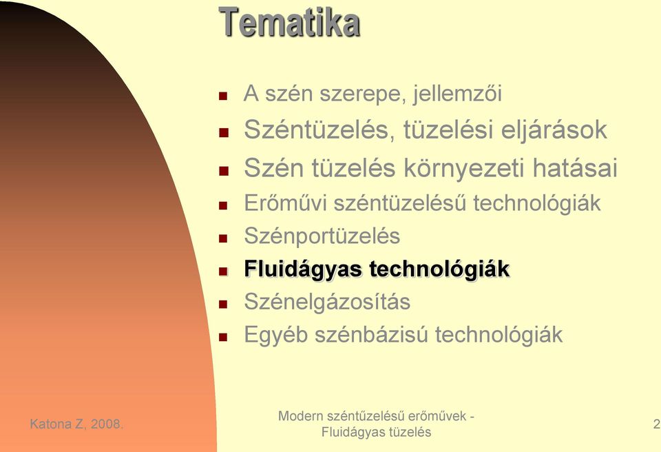 Erőművi széntüzelésű technológiák Szénortüzelés