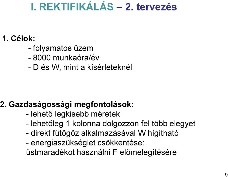 Gazdaságossági megfontolások: - lehető legkisebb méretek - lehetőleg 1 kolonna