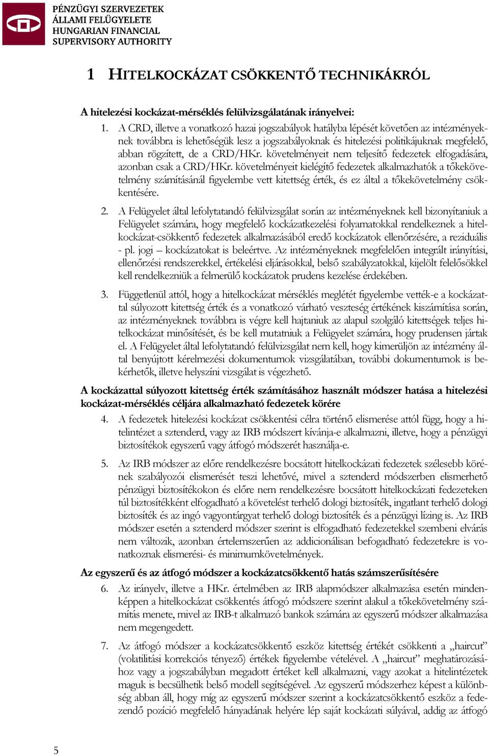 CRD/HKr. követelményeit nem teljesítő fedezetek elfogadására, azonban csak a CRD/HKr.