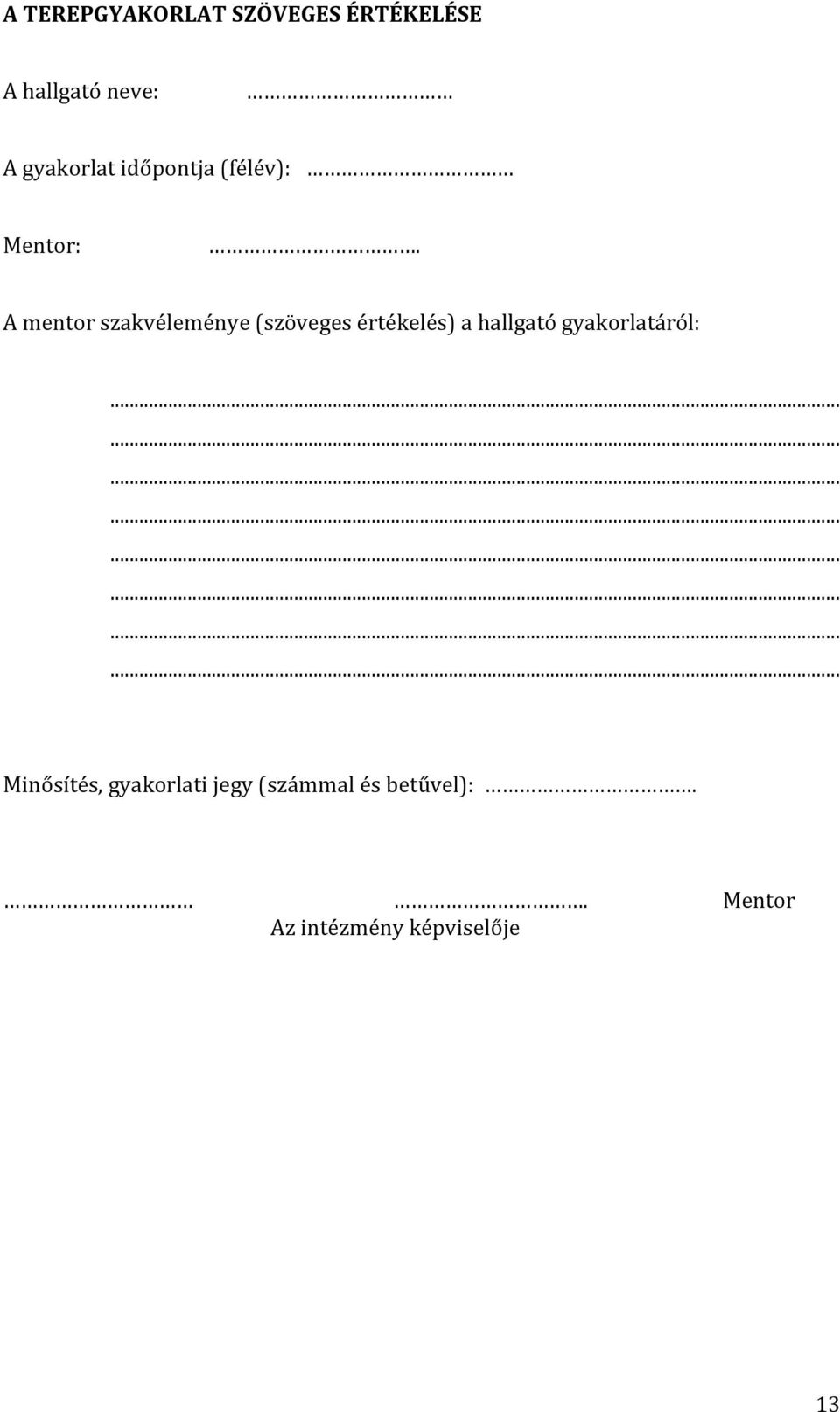 A mentor szakvéleménye (szöveges értékelés) a hallgató