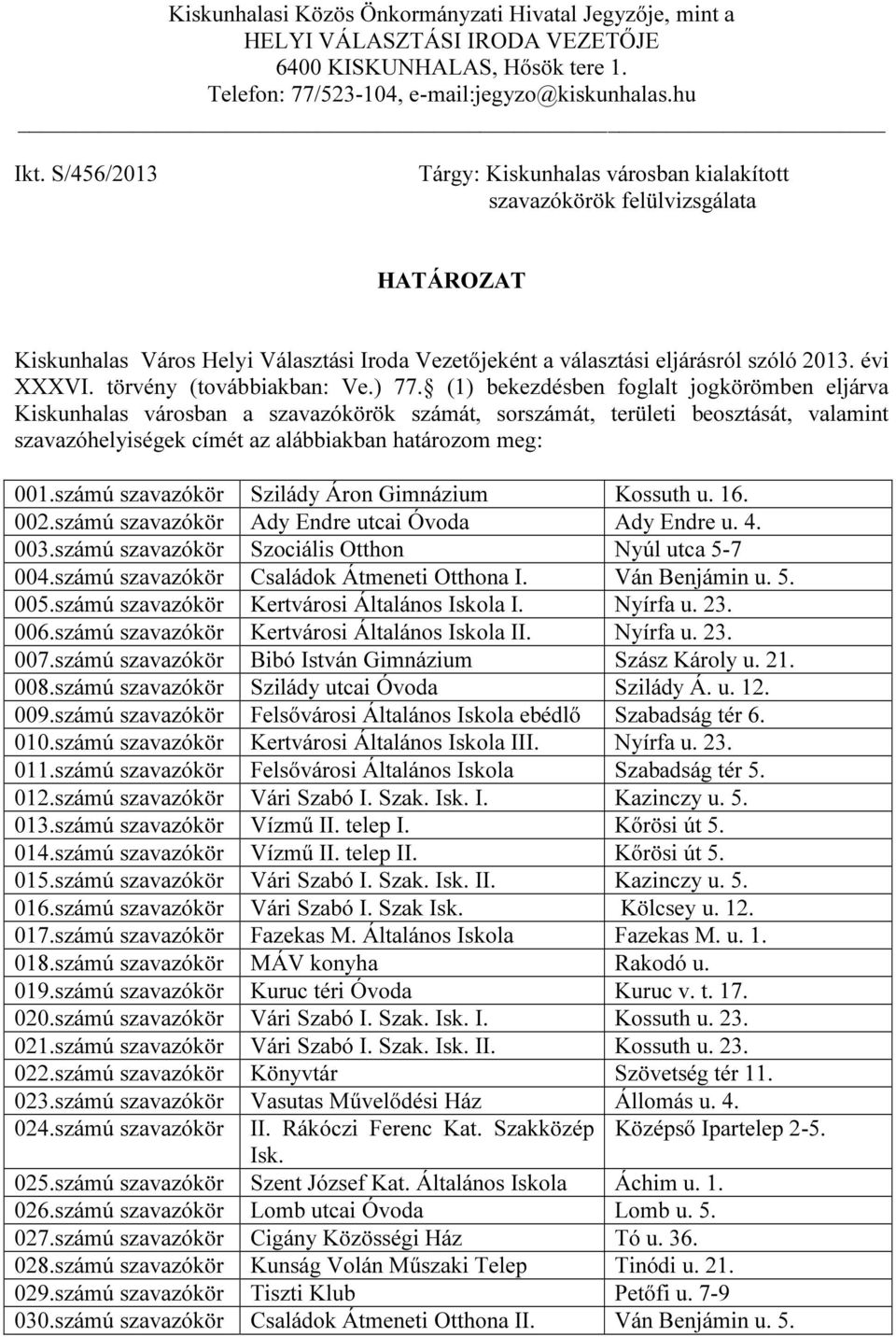 törvény (továbbiakban: Ve.) 77.