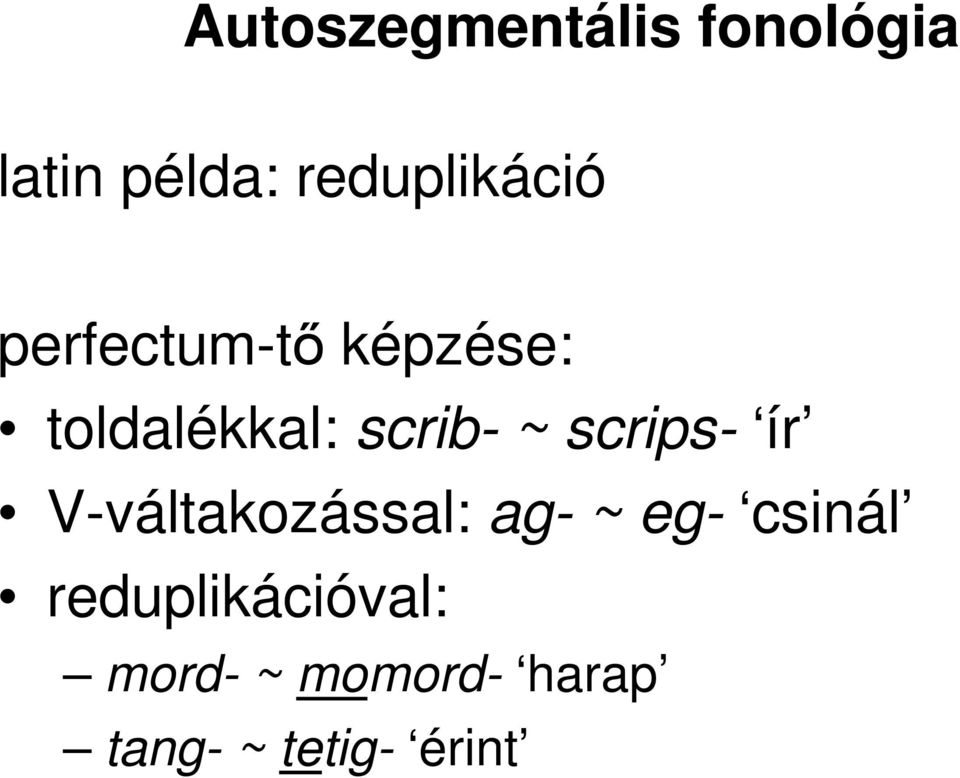 V-váltakozással: ag- ~ eg- csinál