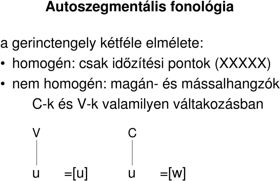 nem homogén: magán- és mássalhangzók C-k