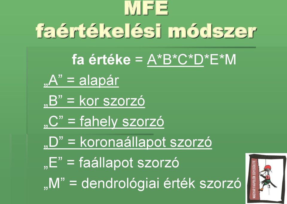 fahely szorzó D = koronaállapot szorzó E