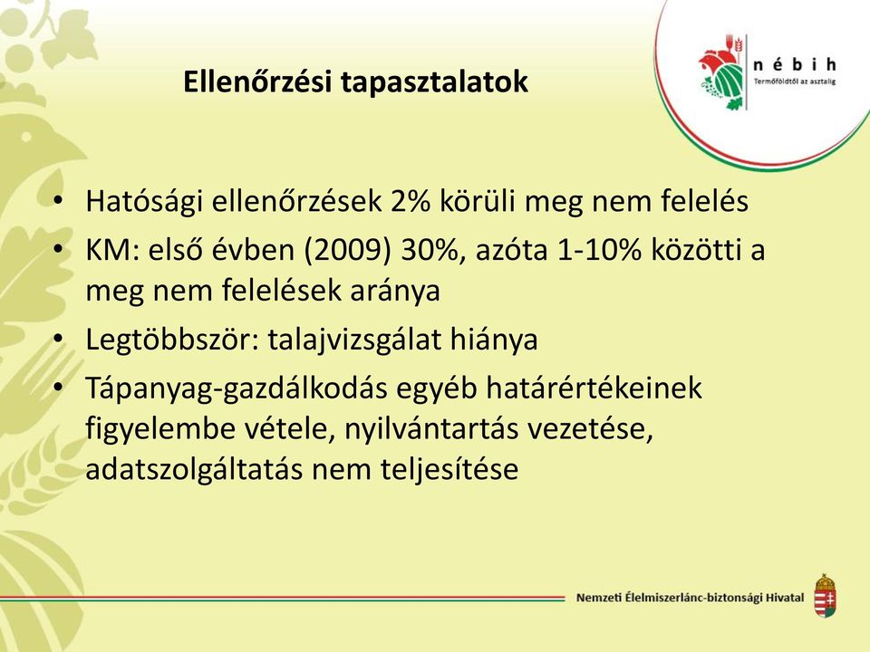 Legtöbbször: talajvizsgálat hiánya Tápanyag-gazdálkodás egyéb