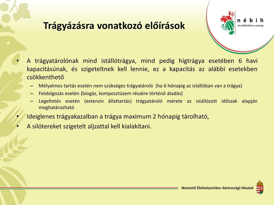 trágya) Feldolgozás esetén (biogáz, komposztüzem részére történő átadás) Legeltetés esetén (extenzív állattartás) trágyatároló mérete az