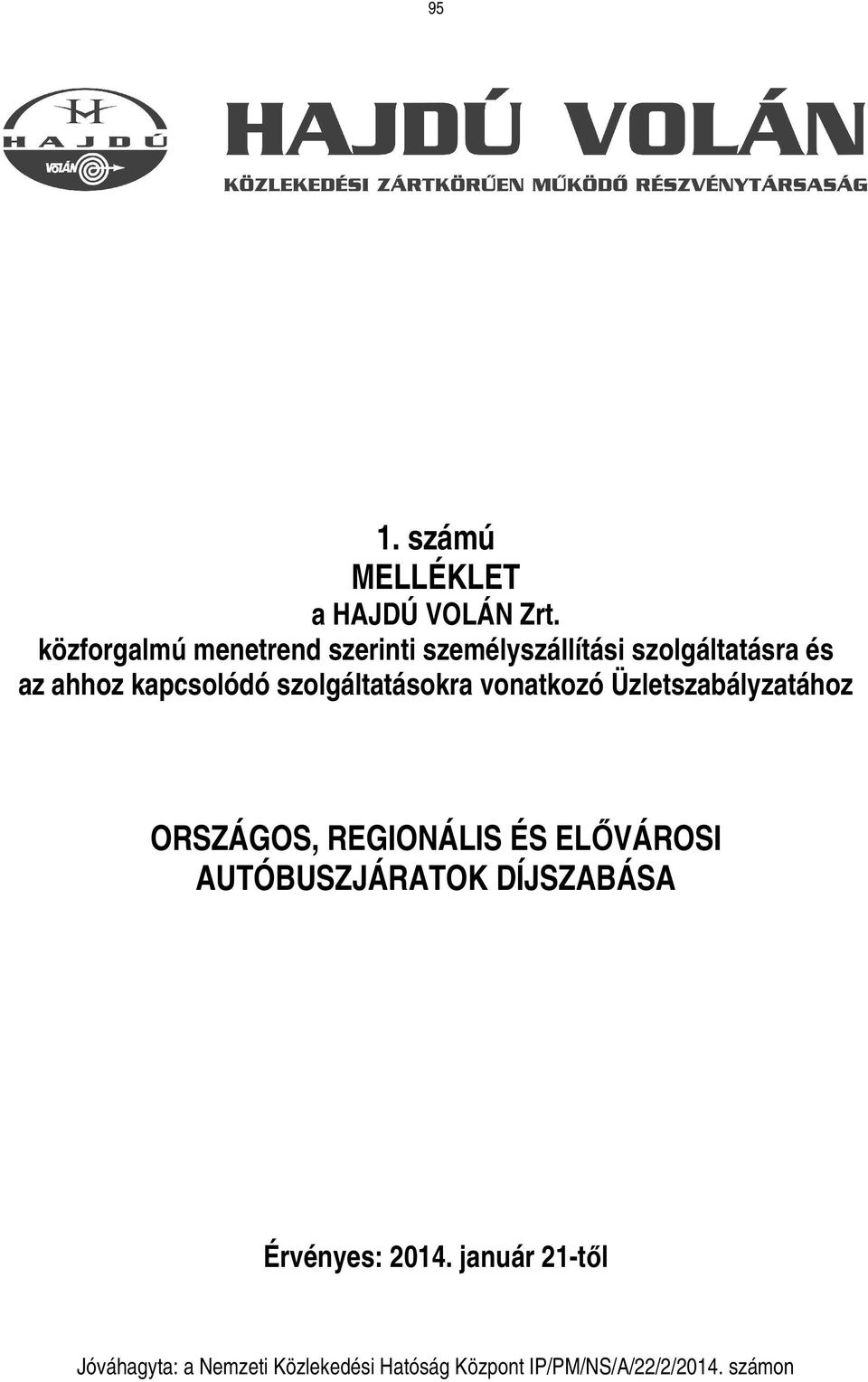 kapcsolódó szolgáltatásokra vonatkozó Üzletszabályzatához ORSZÁGOS, REGIONÁLIS ÉS