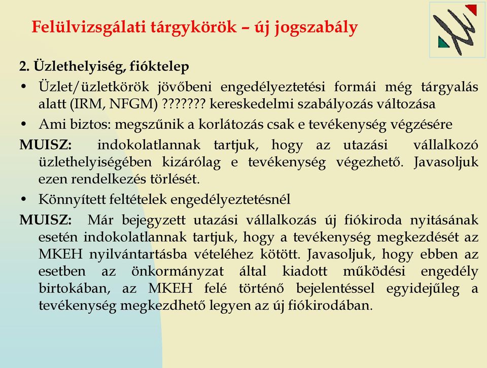 tevékenység végezhető. Javasoljuk ezen rendelkezés törlését.