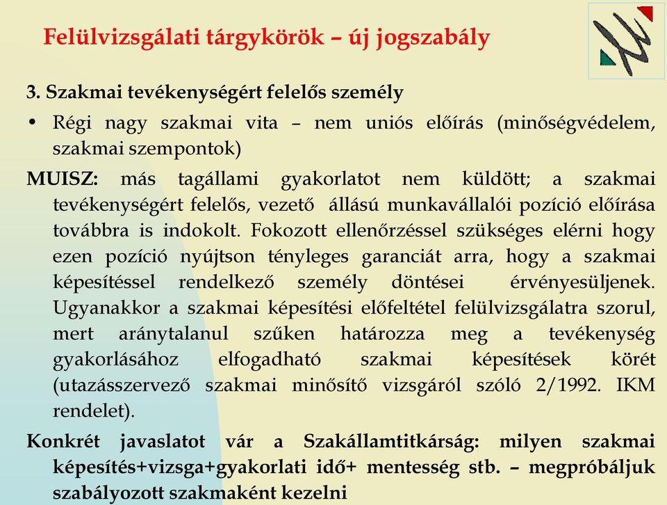 vezető állású munkavállalói pozíció előírása továbbra is indokolt.