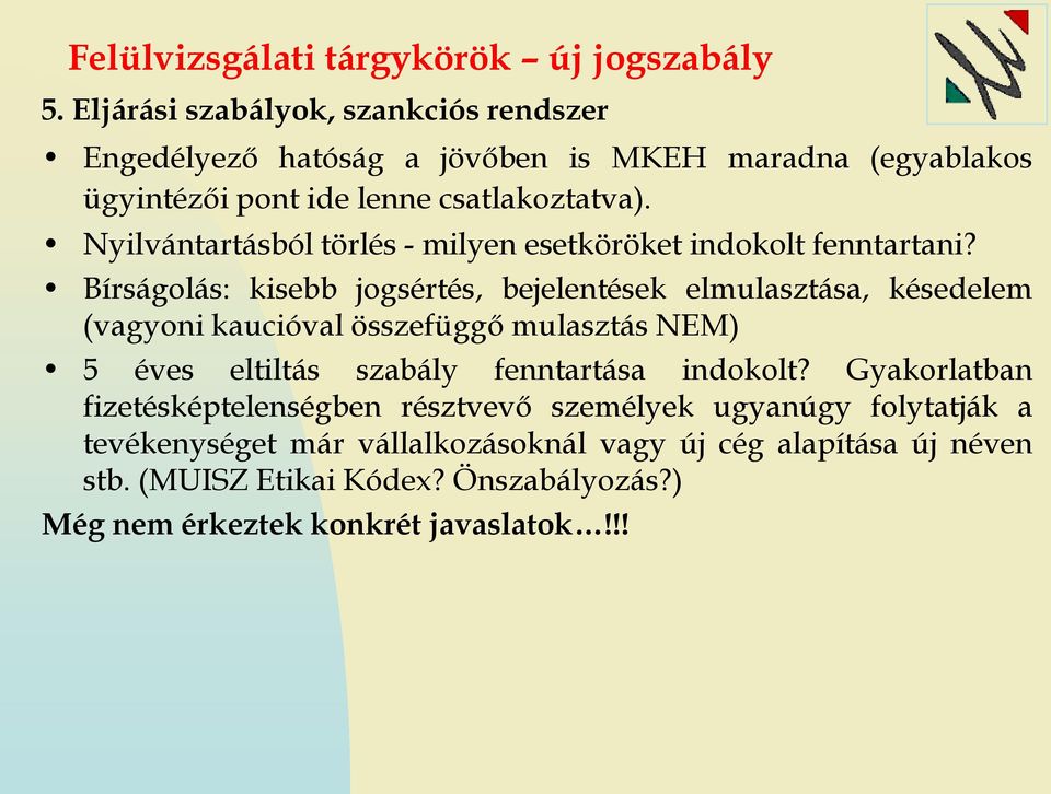 Nyilvántartásból törlés - milyen esetköröket indokolt fenntartani?