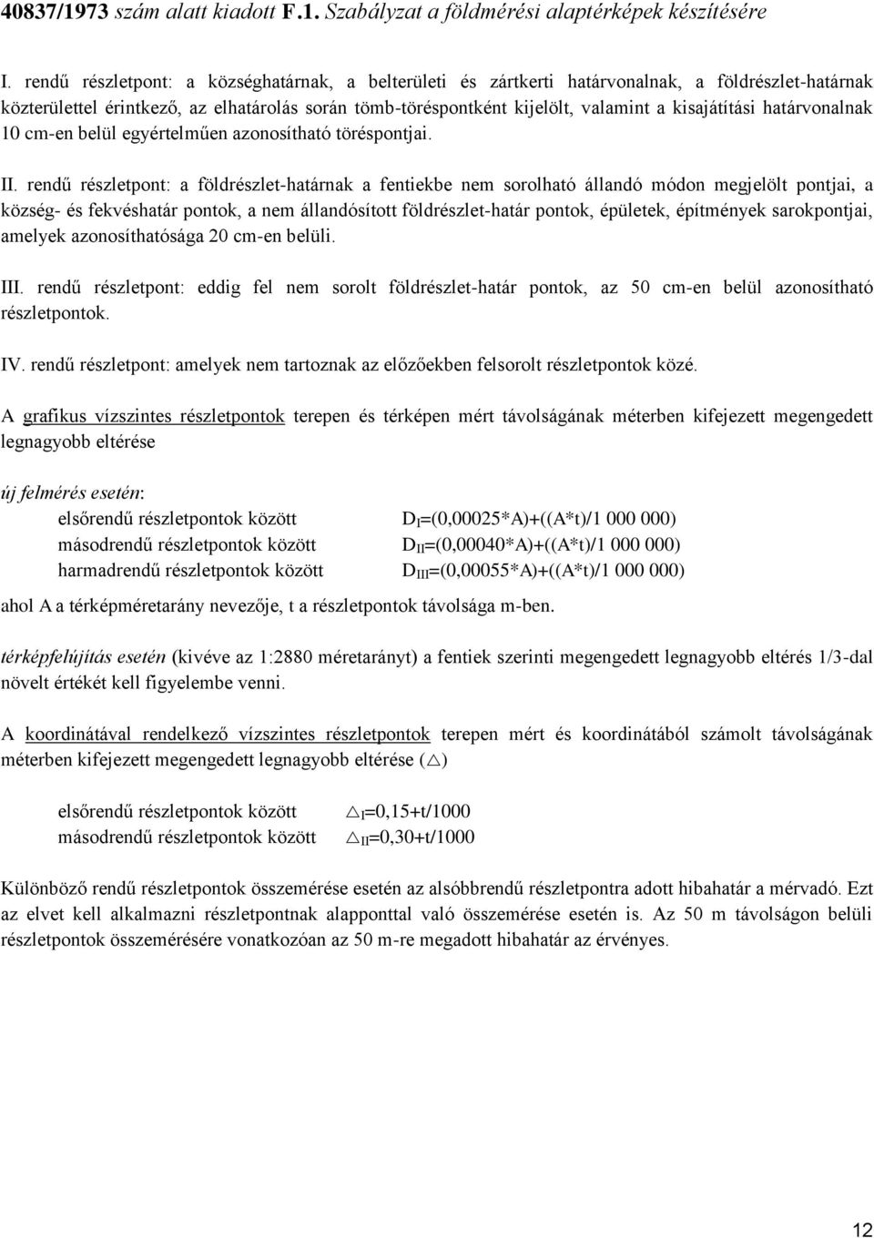 kisajátítási határvonalnak 10 cm-en belül egyértelműen azonosítható töréspontjai. II.