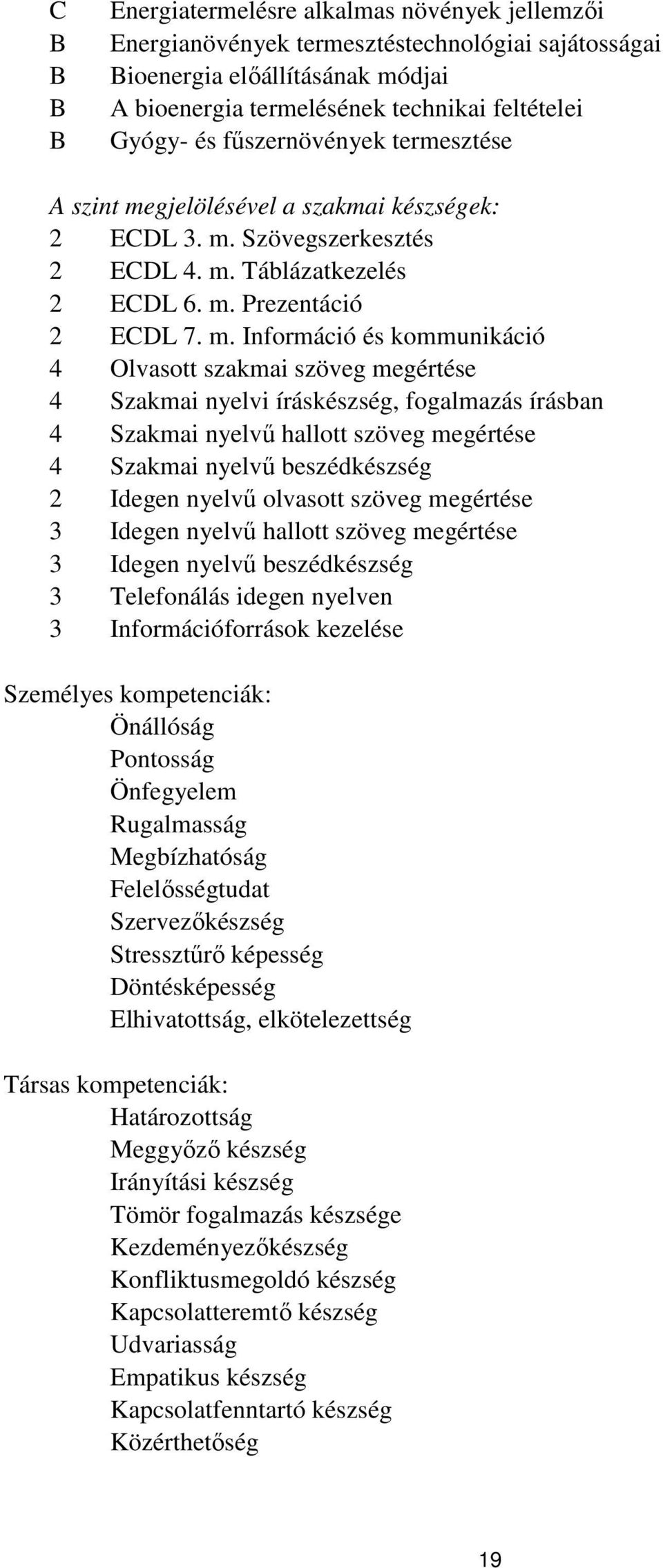 gjelölésével a szakmai készségek: 2 EDL 3. m.