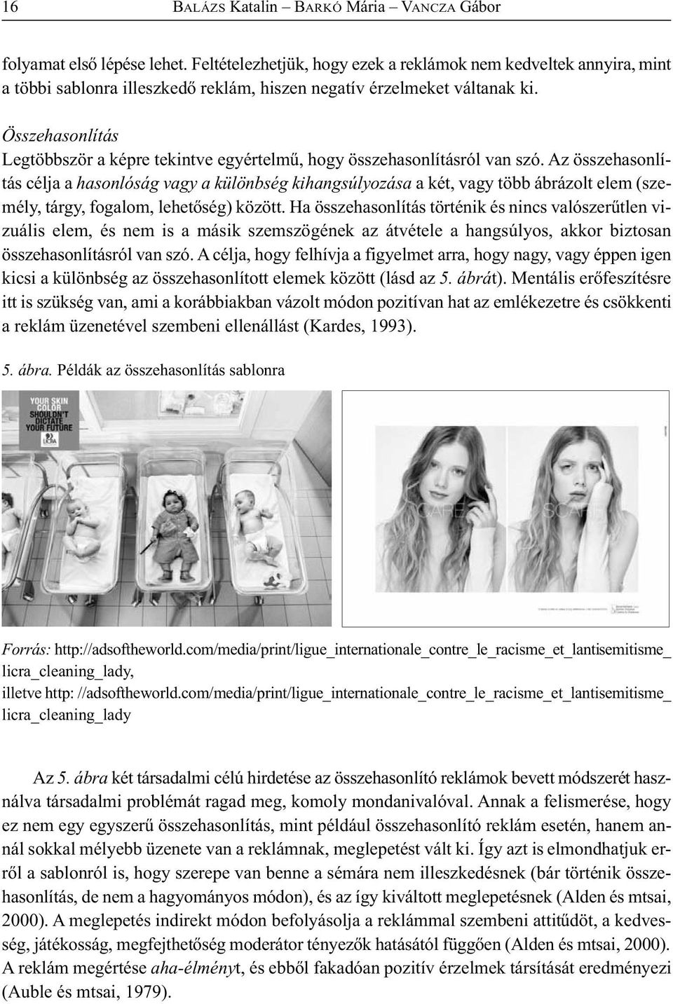 Összehasonlítás Legtöbbször a képre tekintve egyértelmű, hogy összehasonlításról van szó.