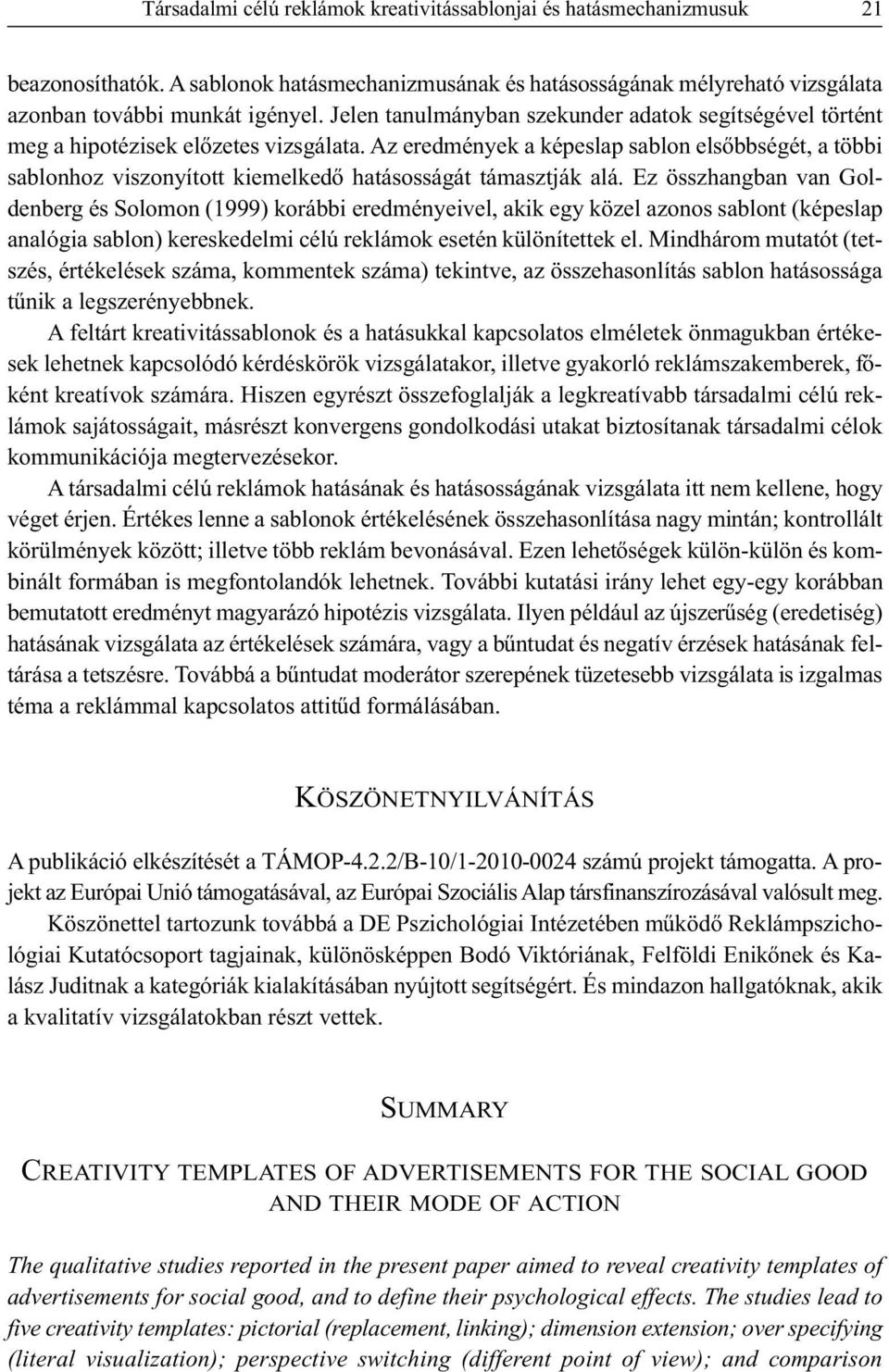 Az eredmények a képeslap sablon elsőbbségét, a többi sablonhoz viszonyított kiemelkedő hatásosságát támasztják alá.