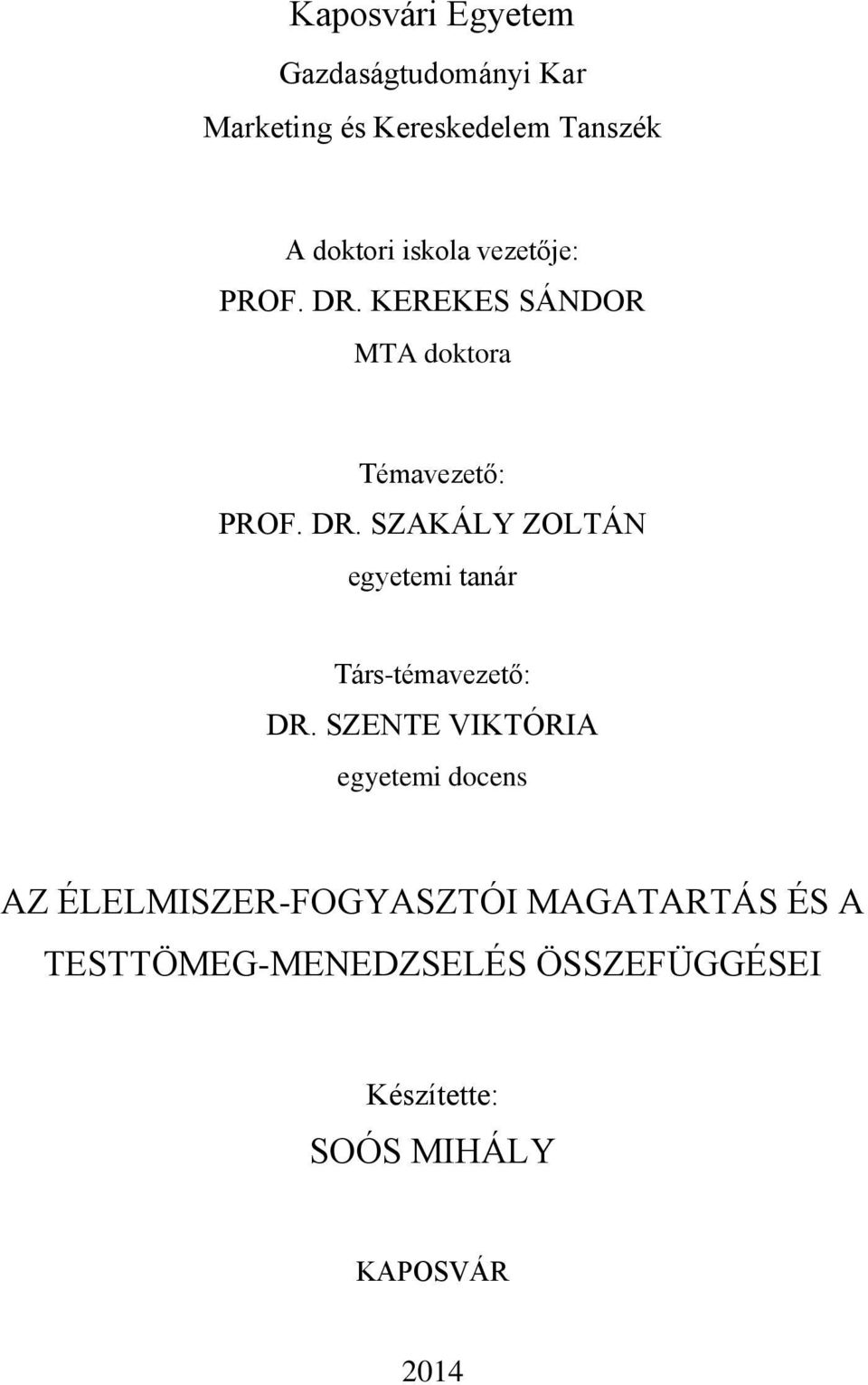 SZENTE VIKTÓRIA egyetemi docens AZ ÉLELMISZER-FOGYASZTÓI MAGATARTÁS ÉS A