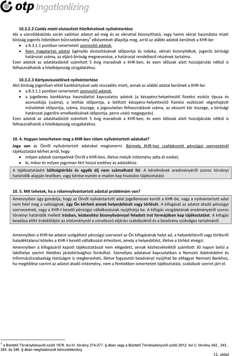 bűncselekmény 5 elkövetését állapítja meg, arról az alábbi adatok kerülnek a KHR-be: a 8.3.1.