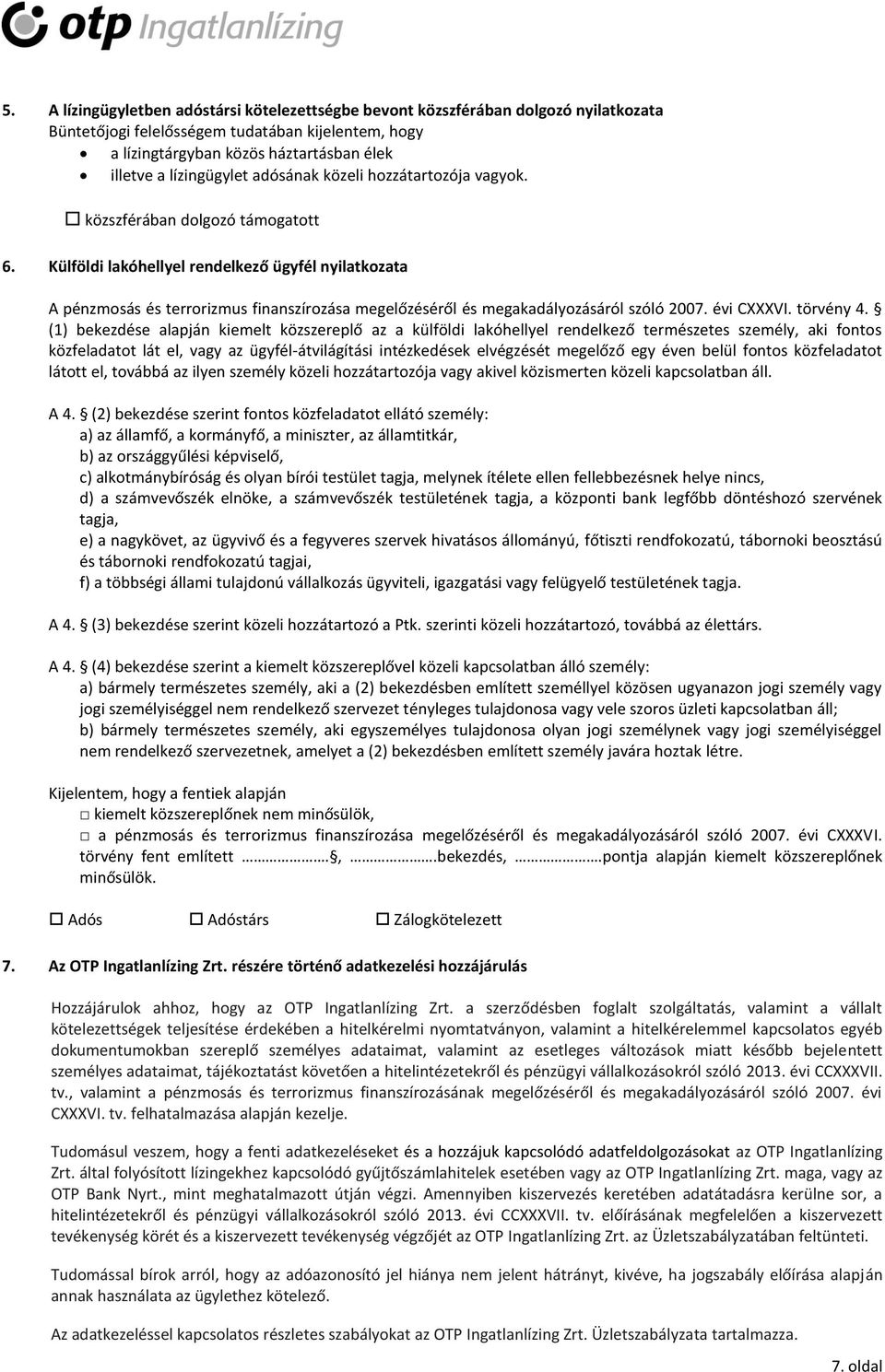 Külföldi lakóhellyel rendelkező ügyfél nyilatkozata A pénzmosás és terrorizmus finanszírozása megelőzéséről és megakadályozásáról szóló 2007. évi CXXXVI. törvény 4.