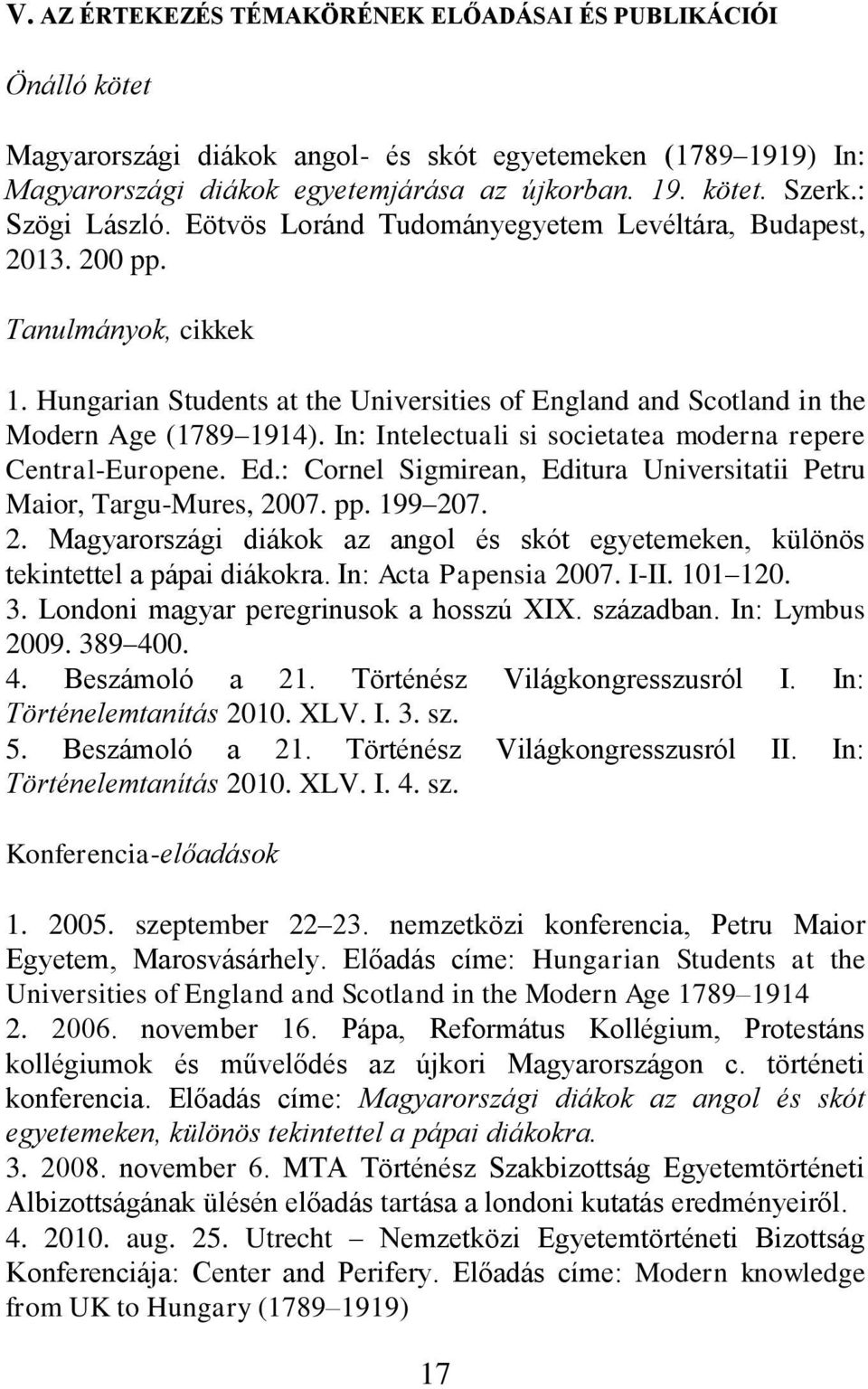 In: Intelectuali si societatea moderna repere Central-Europene. Ed.: Cornel Sigmirean, Editura Universitatii Petru Maior, Targu-Mures, 20