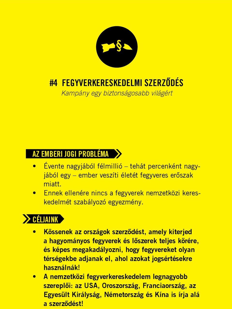 Kössenek az országok szerződést, amely kiterjed a hagyományos fegyverek és lőszerek teljes körére, és képes megakadályozni, hogy fegyvereket olyan