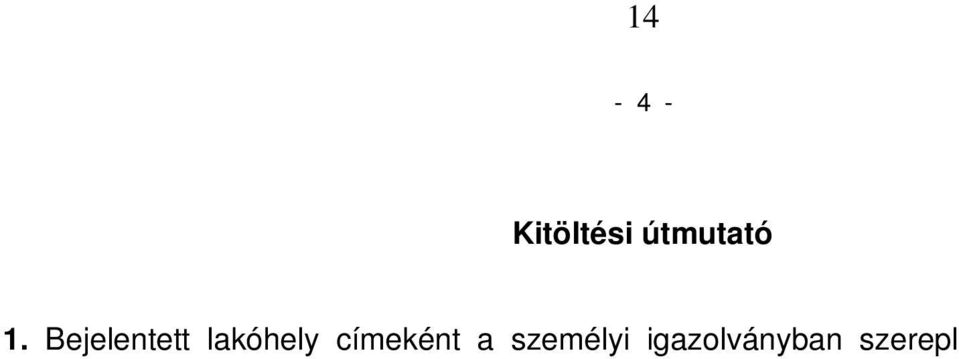 iskolai tanulmányokat folytató, valamint korhatárra való tekintet nélkül a tartósan beteg, illet leg a testi, érzékszervi, értelmi, beszéd vagy más fogyatékos vérszerinti, örökbefogadott mostoha- és