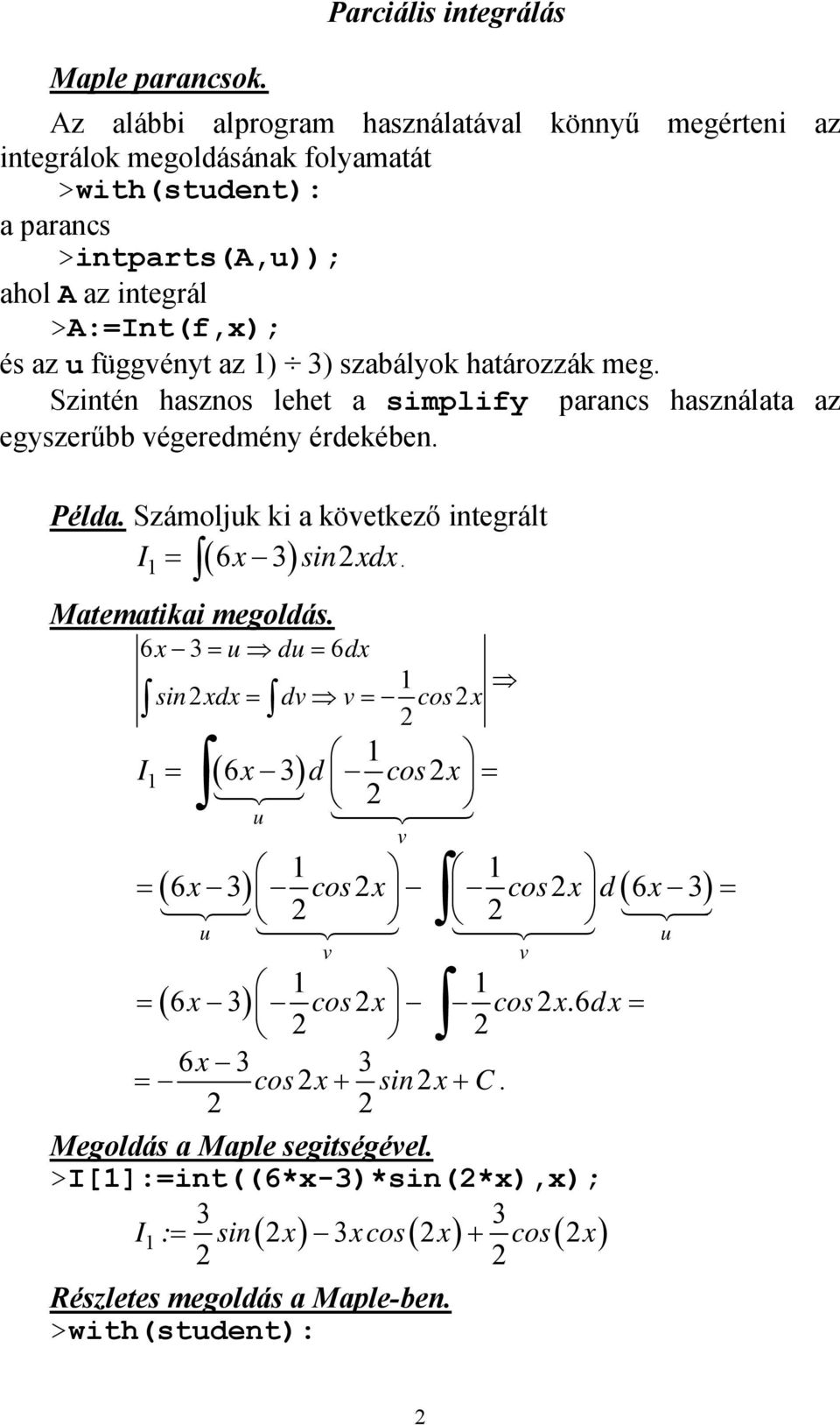 integrál >A:nt(f,); és az függényt az ) 3) szabályok határozzák meg.