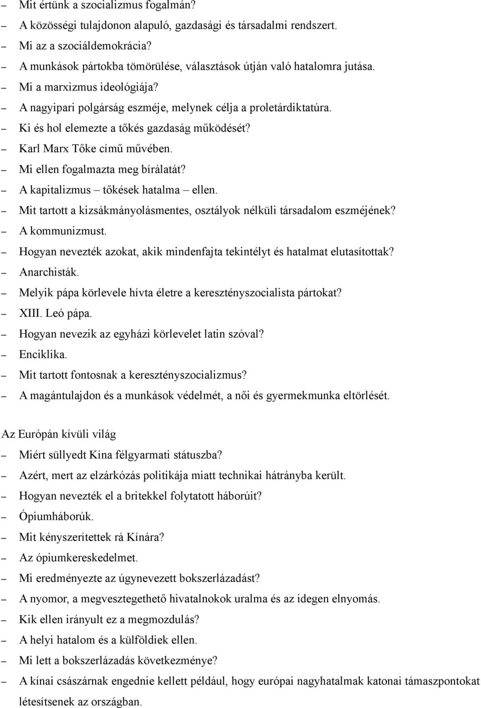 Ki és hol elemezte a tőkés gazdaság működését? Karl Marx Tőke című művében. Mi ellen fogalmazta meg bírálatát? A kapitalizmus tőkések hatalma ellen.