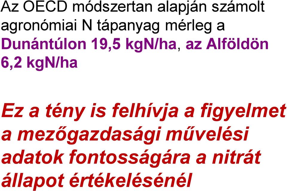 6,2 kgn/ha Ez a tény is felhívja a figyelmet a