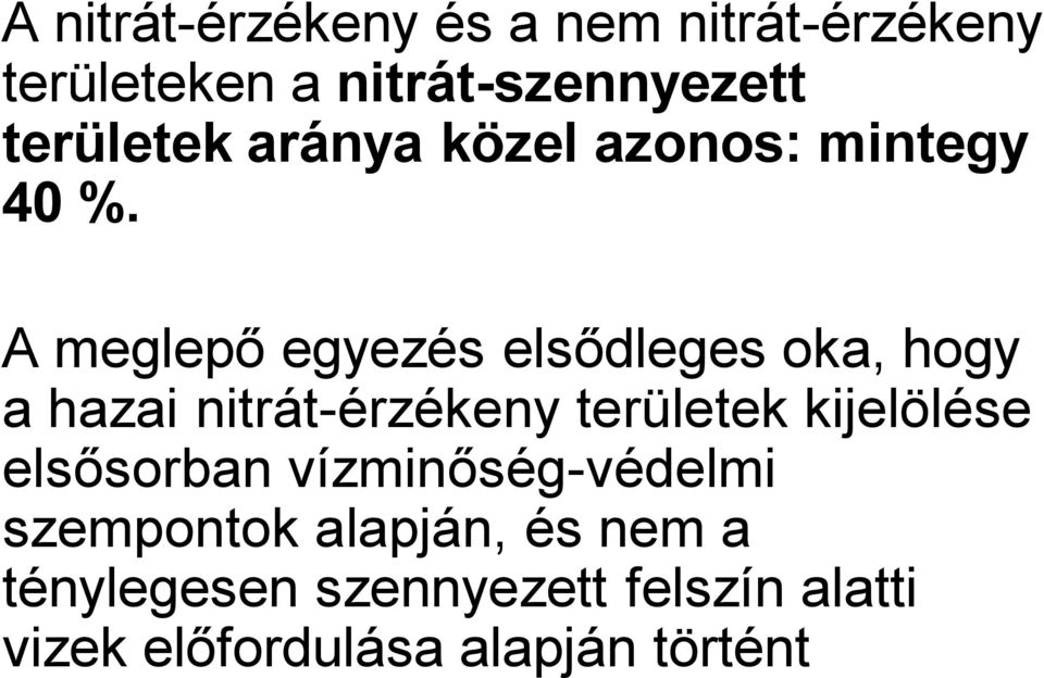 A meglepő egyezés elsődleges oka, hogy a hazai nitrát-érzékeny területek kijelölése