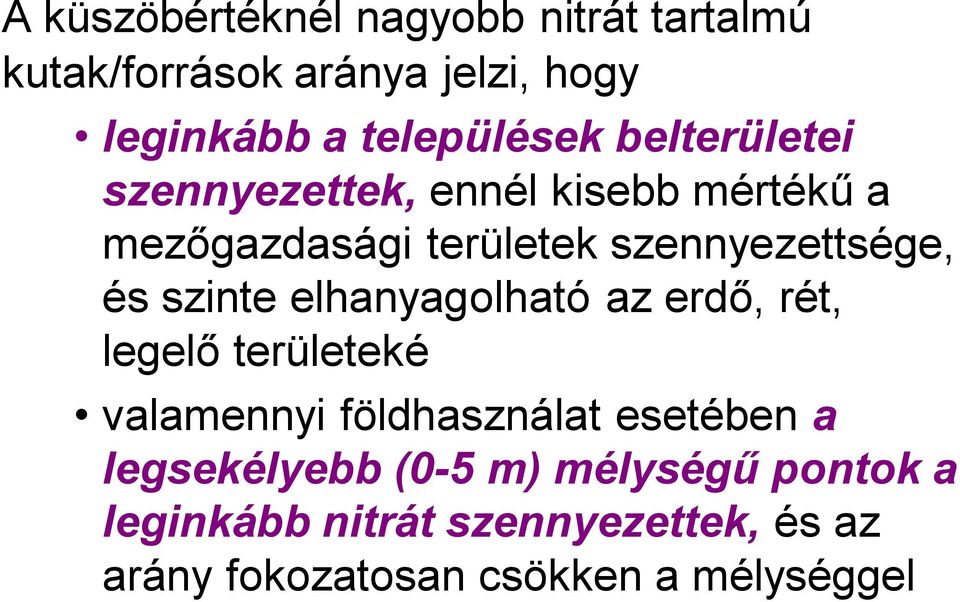 szinte elhanyagolható az erdő, rét, legelő területeké valamennyi földhasználat esetében a