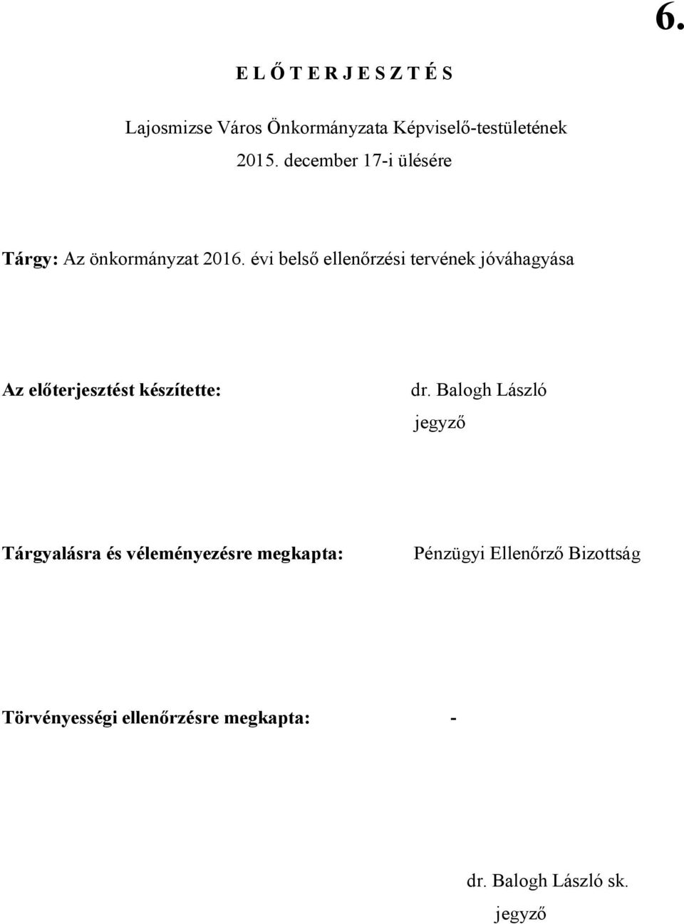 évi belső i tervének jóváhagyása Az előterjesztést készítette: dr.