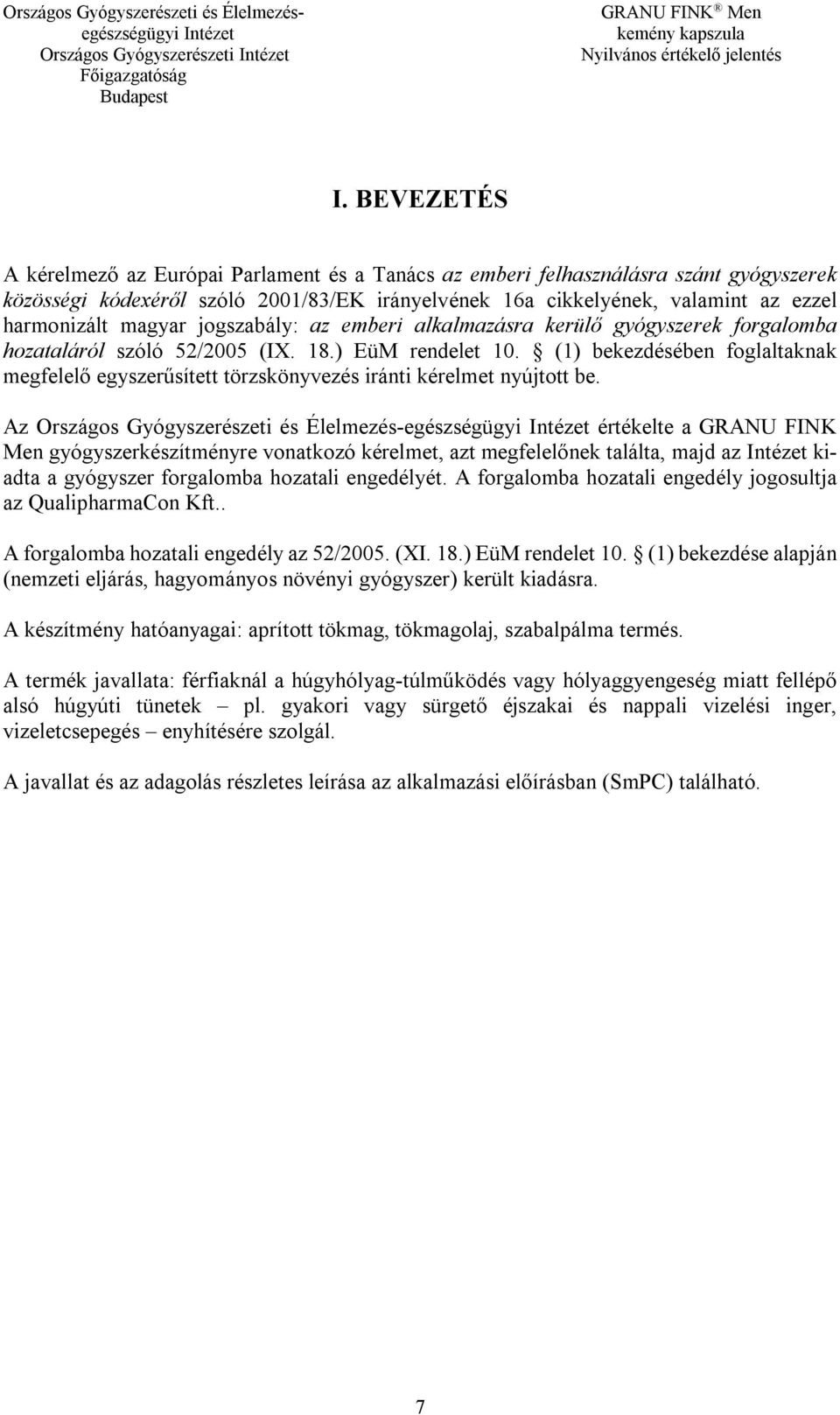 magyar jogszabály: az emberi alkalmazásra kerülő gyógyszerek forgalomba hozataláról szóló 52/2005 (IX. 18.) EüM rendelet 10.