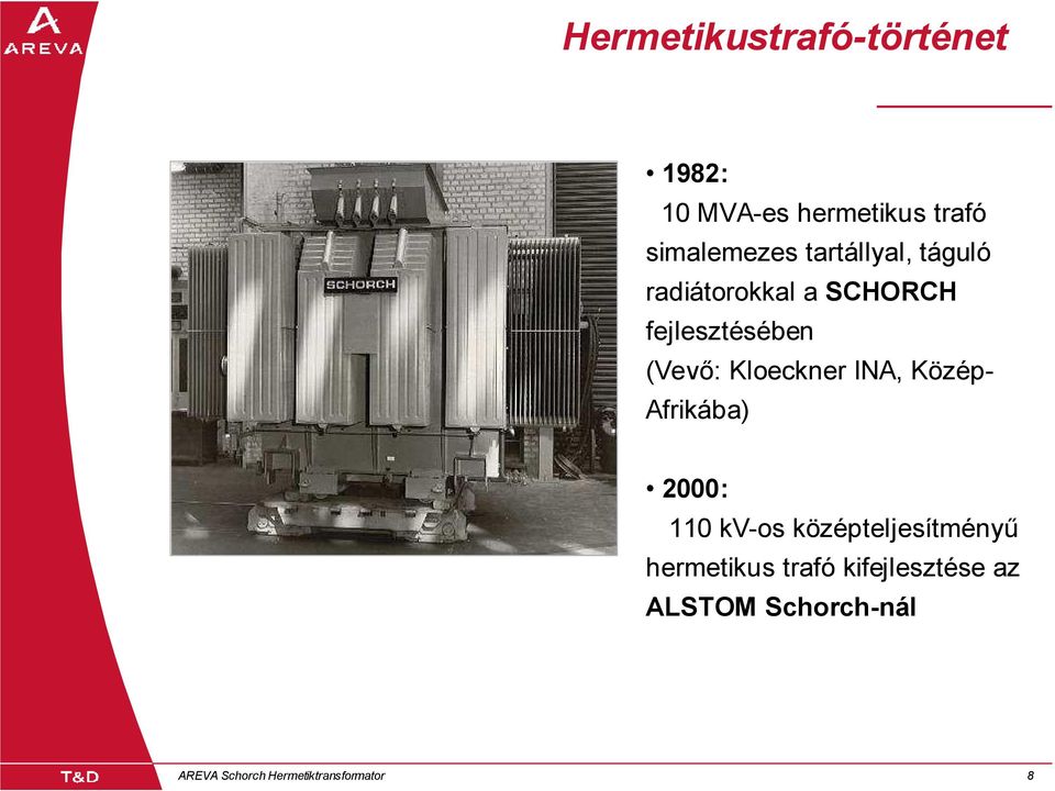 Kloeckner INA, Közép- Afrikába) 2000: 110 kv-os középteljesítményű