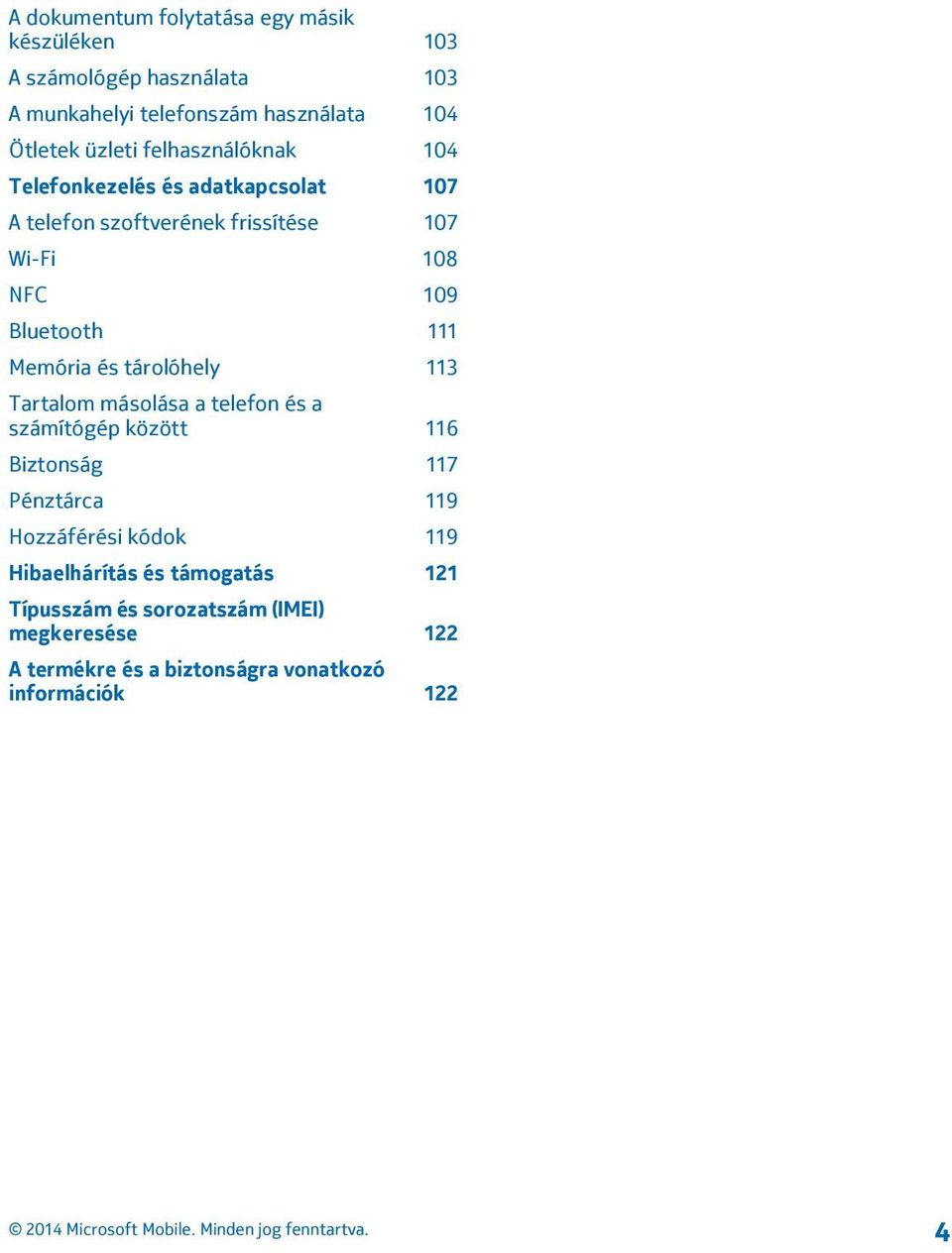111 Memória és tárolóhely 113 Tartalom másolása a telefon és a számítógép között 116 Biztonság 117 Pénztárca 119 Hozzáférési kódok