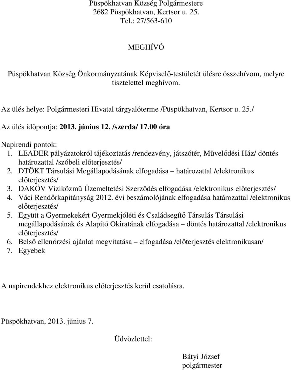 LEADER pályázatokról tájékoztatás /rendezvény, játszótér, Művelődési Ház/ döntés határozattal /szóbeli előterjesztés/ 2.