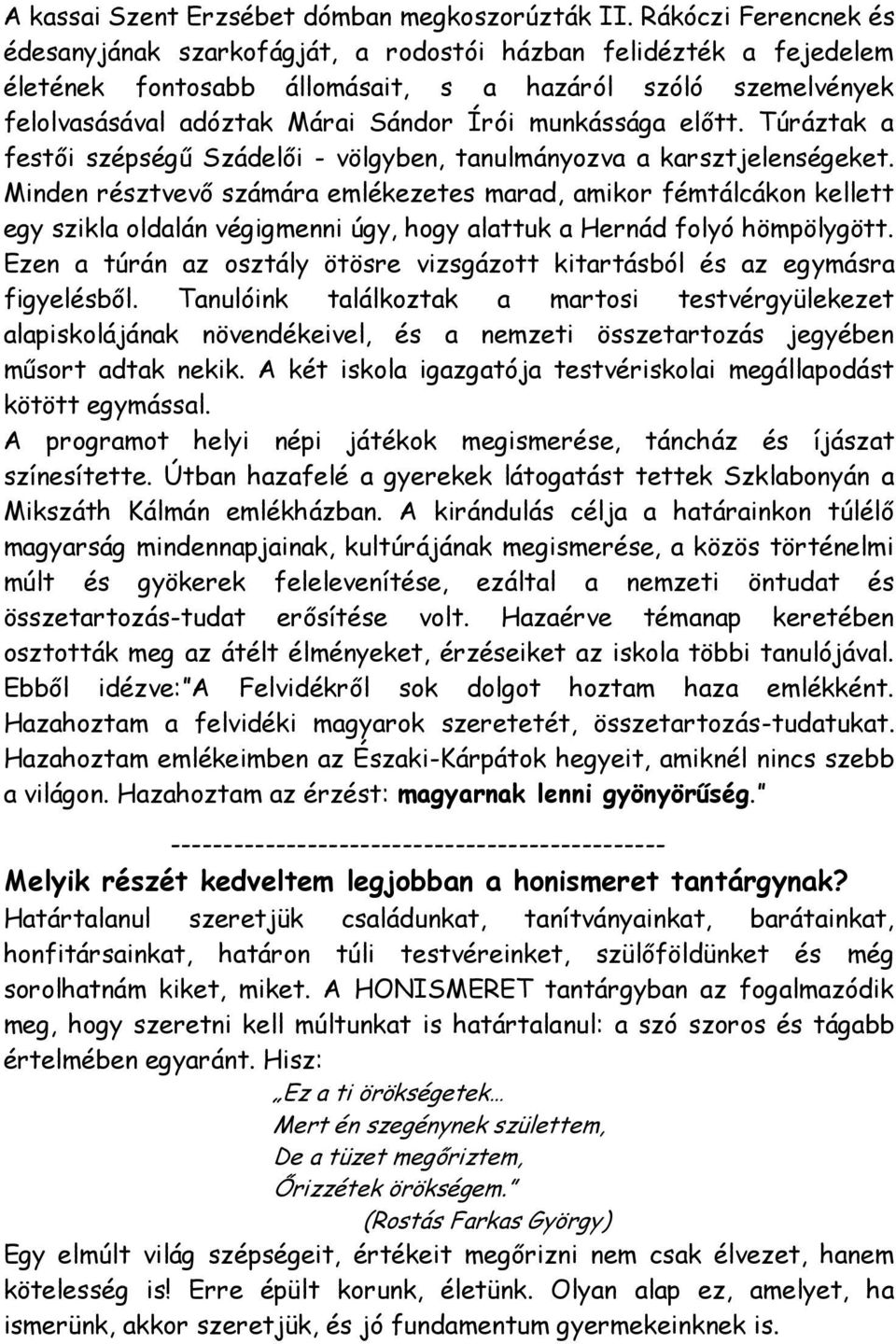 munkássága előtt. Túráztak a festői szépségű Szádelői - völgyben, tanulmányozva a karsztjelenségeket.