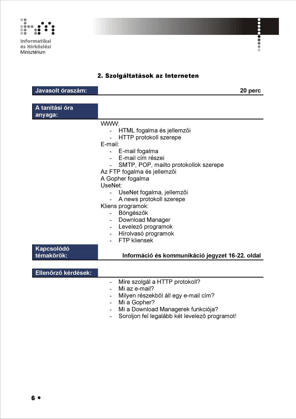 Böngészők - Download Manager - Levelező programok - Hírolvasó programok - FTP kliensek Információ és kommunikáció jegyzet 16-22.