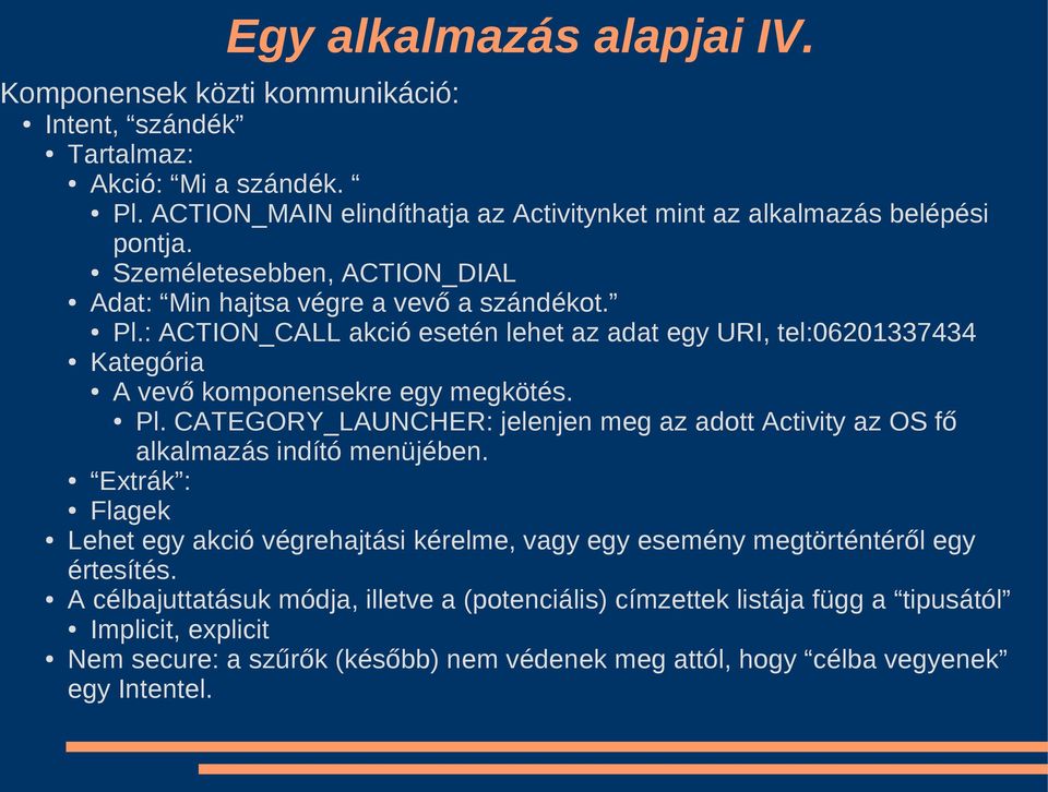 Extrák : Flagek Lehet egy akció végrehajtási kérelme, vagy egy esemény megtörténtéről egy értesítés.