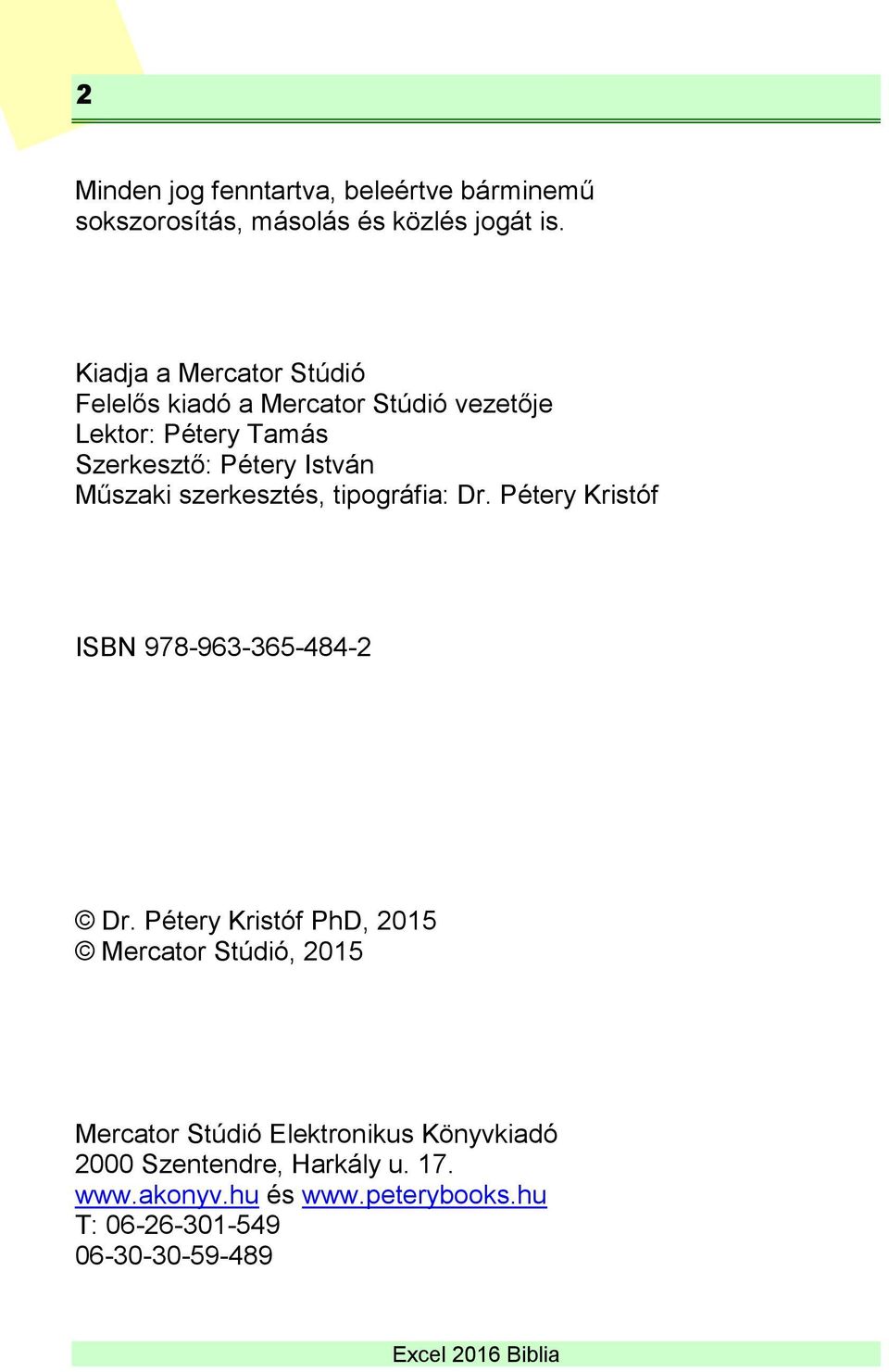 Műszaki szerkesztés, tipográfia: Dr. Pétery Kristóf ISBN 978-963-365-484-2 Dr.