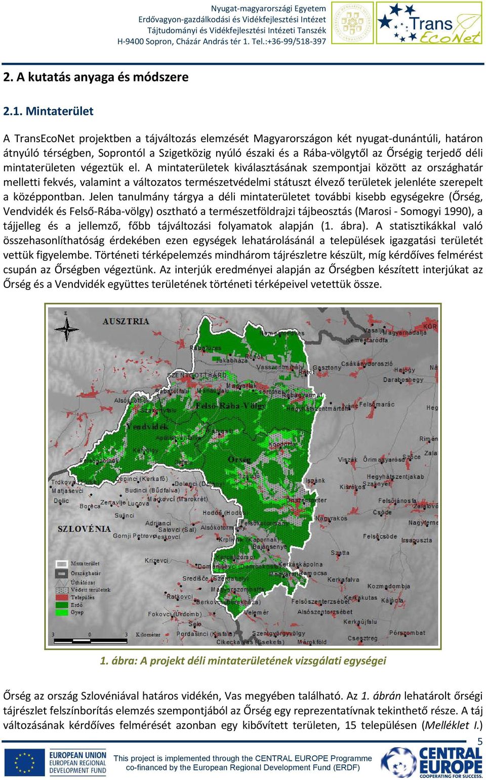 terjedő déli mintaterületen végeztük el.