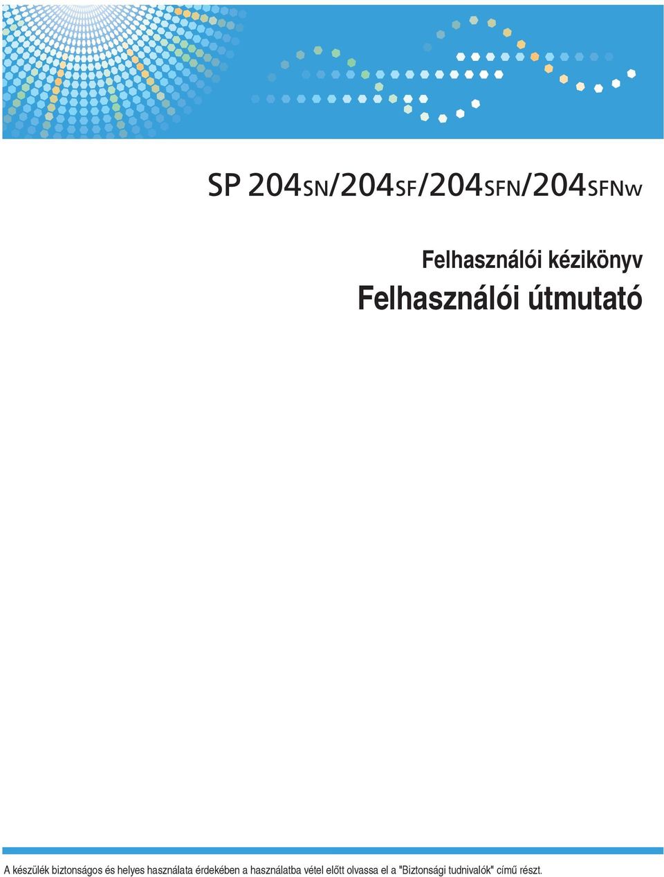 használata érdekében a használatba vétel