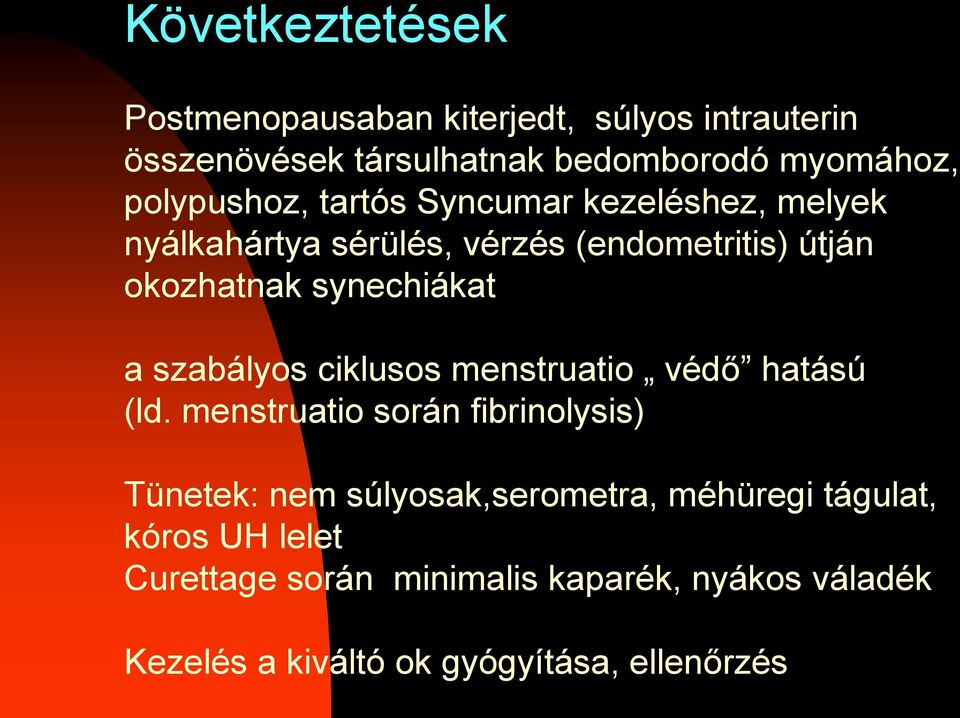 synechiákat a szabályos ciklusos menstruatio védő hatású (ld.